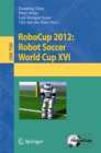 Image for RoboCup 2012: Robot Soccer World Cup XVI