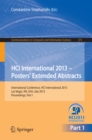 Image for HCI International 2013 - Posters&#39; Extended Abstracts: International Conference, HCI International 2013, Las Vegas, NV, USA, July 21-26, 2013, Proceedings, Part I