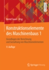 Image for Konstruktionselemente des Maschinenbaus 1: Grundlagen der Berechnung und Gestaltung von Maschinenelementen