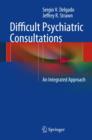Image for Difficult Psychiatric Consultations