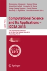 Image for Computational Science and Its Applications -- ICCSA 2013: 13th International Conference, ICCSA 2013, Ho Chi Minh City, Vietnam, June 24-27, 2013, Proceedings, Part IV : 7974