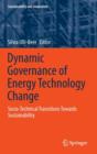 Image for Dynamic Governance of Energy Technology Change : Socio-technical transitions towards sustainability