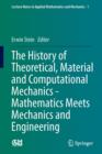 Image for The History of Theoretical, Material and Computational Mechanics - Mathematics Meets Mechanics and Engineering