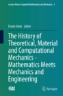Image for The History of Theoretical, Material and Computational Mechanics - Mathematics Meets Mechanics and Engineering