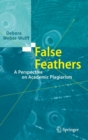 Image for False feathers  : a perspective on academic plagiarism