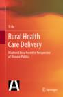 Image for Rural Health Care Delivery: Modern China from the Perspective of Disease Politics