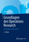 Image for Grundlagen des Operations Research : Mit Aufgaben und Losungen