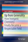 Image for Up from Generality : How Inorganic Chemistry Finally Became a Respectable Field