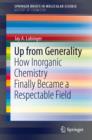 Image for Up from Generality: How Inorganic Chemistry Finally Became a Respectable Field