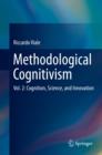 Image for Methodological cognitivismVol. 2,: Cognition, science, and innovation