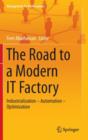 Image for The road to a modern IT factory  : industrialization - automation - optimization