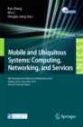 Image for Mobile and Ubiquitous Systems: Computing, Networking, and Services: 9th International Conference, MOBIQUITOUS 2012, Beijing, China, December 12-14, 2012. Revised Selected Papers