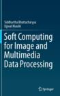 Image for Soft Computing for Image and Multimedia Data Processing