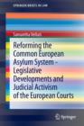 Image for Reforming the common European asylum system  : legislative developments and judicial activism of the European Courts