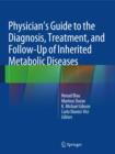 Image for Physician&#39;s Guide to the Diagnosis, Treatment, and Follow-Up of Inherited Metabolic Diseases