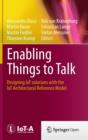 Image for Enabling Things to Talk : Designing IoT solutions with the IoT Architectural Reference Model