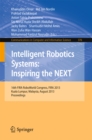 Image for Intelligent Robotics Systems: Inspiring the NEXT: 16th FIRA RoboWorld Congress, Fira 2013, Kuala Lumpur, Malaysia, August 24-29, 2013. Proceedings