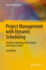 Image for Project Management with Dynamic Scheduling: Baseline Scheduling, Risk Analysis and Project Control