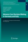 Image for Advance Care Decision Making in Germany and Italy : A Comparative, European and International Law Perspective