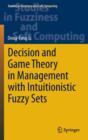 Image for Decision and Game Theory in Management With Intuitionistic Fuzzy Sets