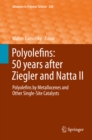 Image for Polyolefins: 50 years after Ziegler and Natta II: Polyolefins by Metallocenes and Other Single-Site Catalysts