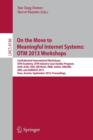 Image for On the Move to Meaningful Internet Systems: OTM 2013 Workshops : Confederated International Workshops: OTM Academy, OTM Industry Case Studies Program, ACM, EI2N, ISDE, META4eS, ORM, SeDeS, SINCOM, SMS