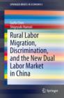 Image for Rural Labor Migration, Discrimination, and the New Dual Labor Market in China
