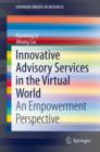 Image for Innovative Advisory Services in the Virtual World: An Empowerment Perspective