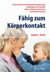 Image for Fahig zum Korperkontakt: Korperkontakt und Korperkontaktstorungen - Grundlagen und Therapie - Babys, Kinder &amp; Erwachsene - IntraActPlus-Konzept