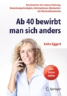 Image for Ab 40 Bewirbt Man Sich Anders: Durchstarten Mit Lebenserfahrung, Bewerbungsstrategien, Informationen, Mutmacher: Mit Musterdokumenten