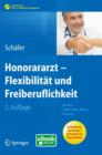 Image for Honorararzt - Flexibilitat und Freiberuflichkeit : Akquise, Organisation, Recht, Finanzen
