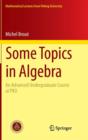 Image for Some Topics in Algebra : An Advanced Undergraduate Course at PKU