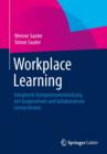 Image for Workplace Learning: Integrierte Kompetenzentwicklung mit kooperativen und kollaborativen Lernsystemen