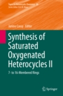 Image for Synthesis of Saturated Oxygenated Heterocycles II: 7- to 16-Membered Rings : 36