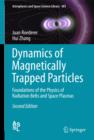 Image for Dynamics of magnetically trapped particles  : foundations of the physics of radiation belts and space plasmas