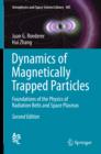 Image for Dynamics of magnetically trapped particles: foundations of the physics of radiation belts and space plasmas.