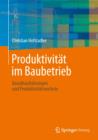 Image for Produktivitat im Baubetrieb : Bauablaufstorungen und Produktivitatsverluste