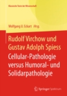 Image for Rudolf Virchow und Gustav Adolph Spiess: Cellular-Pathologie versus Humoral- und Solidarpathologie