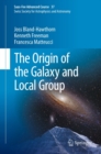 Image for The origin of the galaxy and local group: Saas-Fee Advanced Course 37