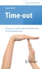 Image for Time-out: Ubungen zur Selbstsorge und Entspannung fur Gesundheitsberufe