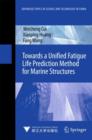 Image for Towards a Unified Fatigue Life Prediction Method for Marine Structures