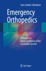 Image for Emergency orthopedics: a manual on acute conditions of the locomotor system
