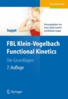 Image for FBL Klein-Vogelbach Functional Kinetics Die Grundlagen: Bewegungsanalyse, Untersuchung, Behandlung