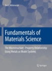 Image for Fundamentals of Materials Science : The Microstructure-Property Relationship Using Metals as Model Systems