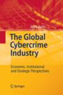 Image for The Global Cybercrime Industry : Economic, Institutional and Strategic Perspectives