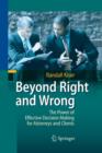 Image for Beyond Right and Wrong : The Power of Effective Decision Making for Attorneys and Clients