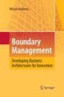 Image for Boundary Management : Developing Business Architectures for Innovation