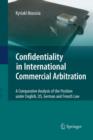 Image for Confidentiality in International Commercial Arbitration : A Comparative Analysis of the Position under English, US, German and French Law