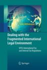 Image for Dealing with the Fragmented International Legal Environment : WTO, International Tax and Internal Tax Regulations