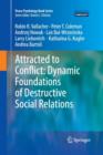 Image for Attracted to conflict  : dynamic foundations of destructive social relations